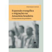 EXPANSÃO EVANGÉLICA E MIGRAÇÕES NA AMAZÔNIA BRASILEIRA